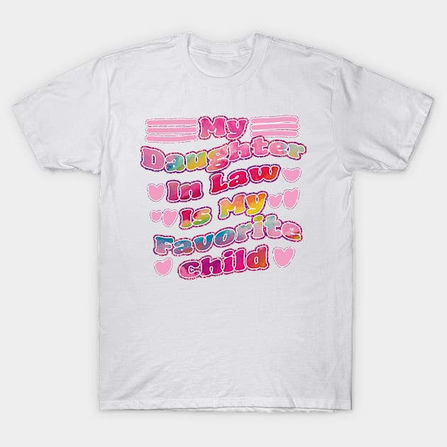 My Daughter In Law Is My Favorite Child T-Shirt by EunsooLee